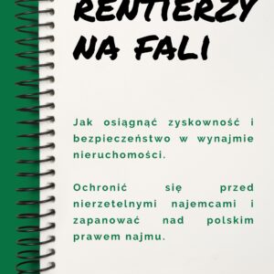 Rentierzy na fali: czyli jak bezpiecznie i w literze prawa wynająć swoją nieruchomość
