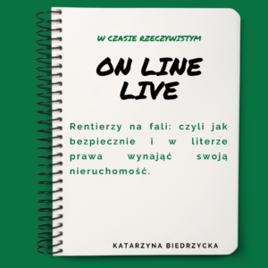 ON LINE LIVE.Rentierzy na fali: czyli jak bezpiecznie i w literze prawa wynająć swoją nieruchomość.