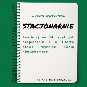 Stacjonarnie.Rentierzy na fali: czyli jak bezpiecznie i w literze prawa wynająć swoją nieruchomość.